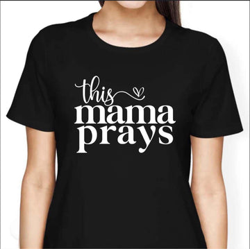 This Mama Prays T-Shirt